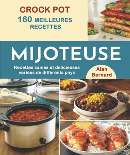 CROCK POT 160 Meilleures recettes de mijoteuse: Recettes saines et délicieuses variées de différents pays