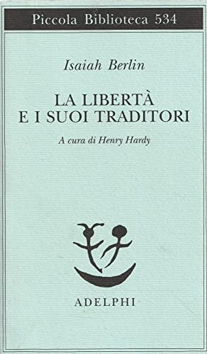 La libertà e i suoi traditori (Piccola biblioteca Adelphi)