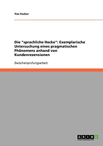 Die "sprachliche Hecke": Exemplarische Untersuchung eines pragmatischen Phänomens anhand von Kundenrezensionen