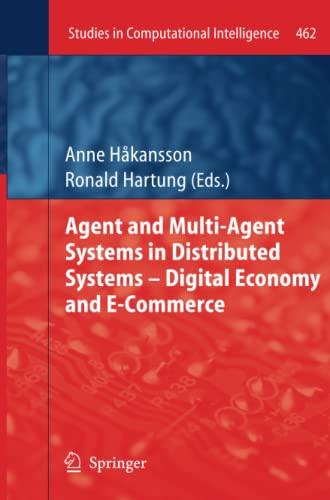 Agent and Multi-Agent Systems in Distributed Systems - Digital Economy and E-Commerce (Studies in Computational Intelligence, Band 462)