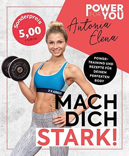 Power for YOU - MACH DICH STARK!: Power-Training und Rezepte für deinen perfekten Body