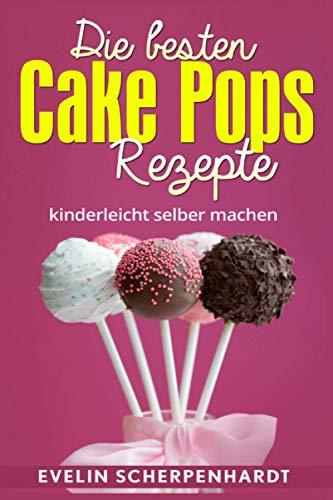 Die besten Cake Pops Rezepte: Kuchen am Stiel - 25 leckere Rezepte