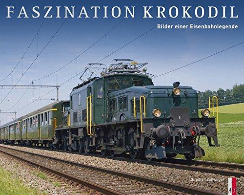 Faszination Krokodil - Bilder einer Eisenbahnlegende