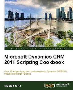 Microsoft Dynamics CRM 2011 Scripting Cookbook (Beginners Guide Mcgraw Hill) (English Edition)