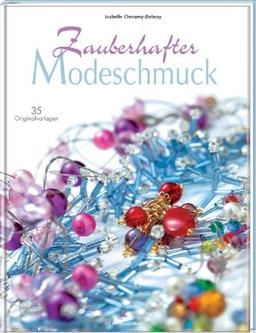 Zauberhafter Modeschmuck: 35 Originalvorlagen