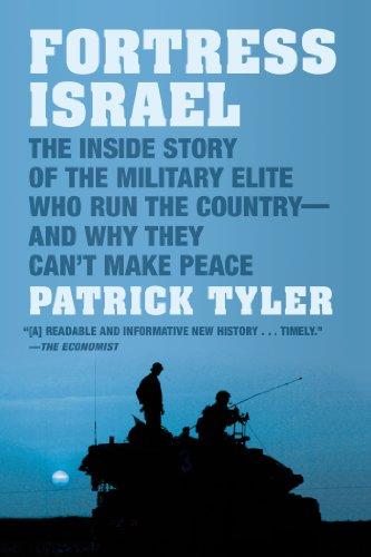 Fortress Israel: The Inside Story of the Military Elite Who Run the Country and Why They Can't Make Peace