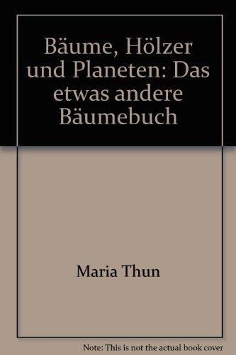 Bäume, Hölzer und Planeten: Das etwas "andere" Bäumebuch