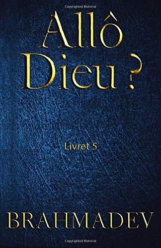 Allo Dieu ? Livret 5: Réponses de Dieu aux questions de la vie