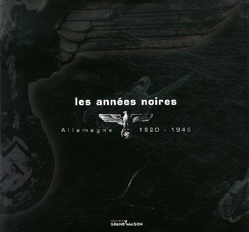 Les années noires : Allemagne 1920-1945