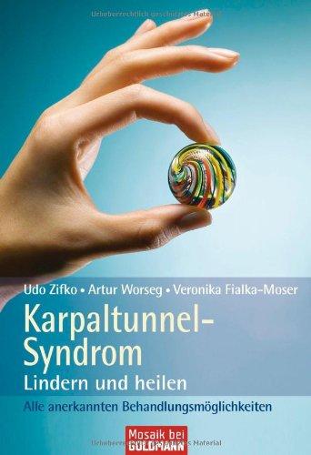 Karpaltunnel-Syndrom: Lindern und heilen - Alle anerkannten Behandlungsmöglichkeiten