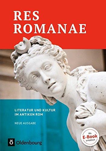 Res Romanae - Neue Ausgabe: Literatur und Kultur im antiken Rom: Schülerbuch