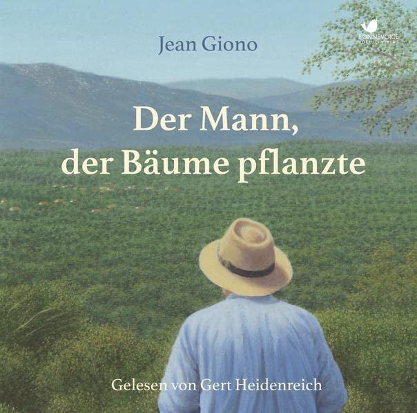 Der Mann, der Bäume pflanzte: Die Weisheit der Pflanzen (1 MP3 Audio CD)