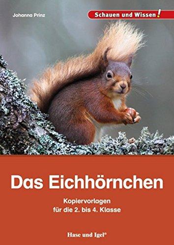 Das Eichhörnchen - Kopiervorlagen für die 2. bis 4. Klasse (Sachunterricht Schauen und Wissen)