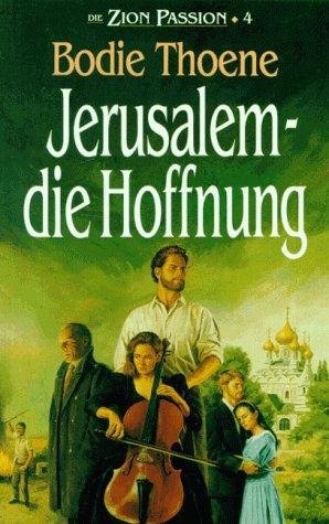 Die Zion-Passion, Bd 4: Jerusalem, die Hoffnung