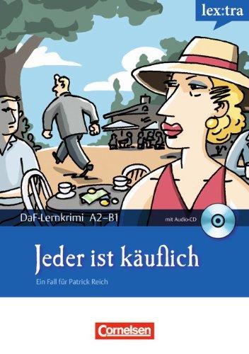 Lextra - Deutsch als Fremdsprache - DaF-Lernkrimis: Ein Fall für Patrick Reich: A2-B1 - Jeder ist käuflich: Krimi-Lektüre mit Hörbuch