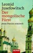 Der mongolische Fürst. Iwan Putilin ermittelt