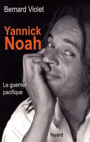 Yannick Noah : le guerrier pacifique