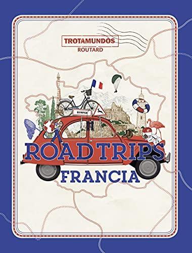 Road Trips Francia (Trotamundos Ilustrado)