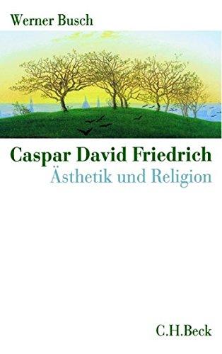 Caspar David Friedrich: Ästhetik und Religion