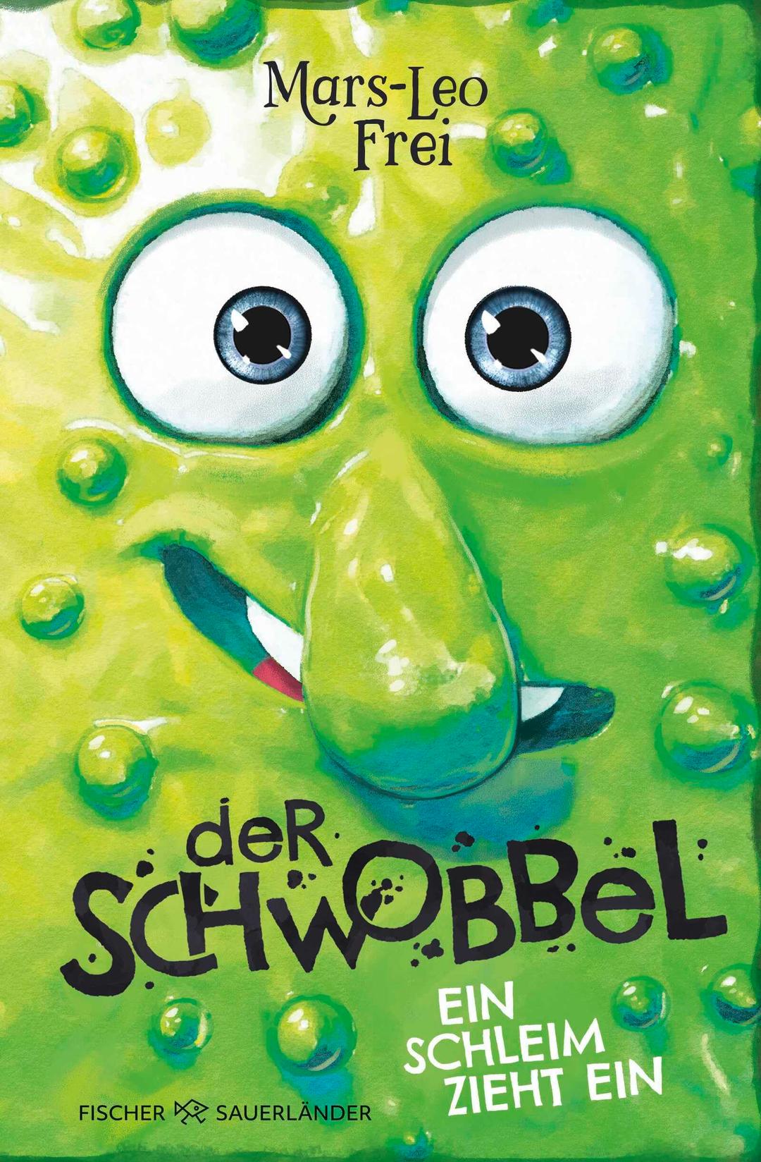 Der Schwobbel – Ein Schleim zieht ein: Absolutes Muss für alle Fans von lustigen, verrückten und coolen Kinderbüchern (Kinderbuch ab 9 Jahren)