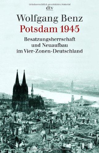 Potsdam 1945: Besatzungsherrschaft und Neuaufbau im Vier-Zonen-Deutschland: Bd. 22