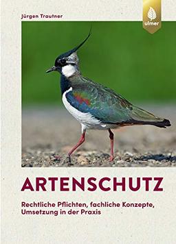 Artenschutz: Rechtliche Pflichten, fachliche Konzepte, Umsetzung in der Praxis