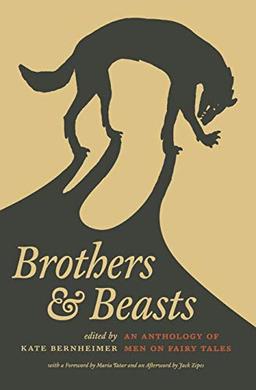 Brothers & Beasts: An Anthology of Men on Fairy Tales (Series in Fairy-Tale Studies)