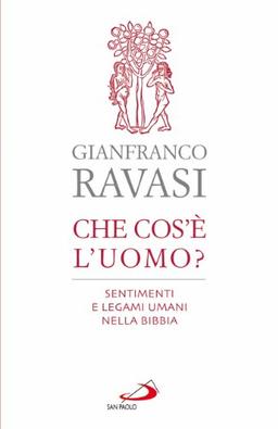 Che cos'è l'uomo? Sentimenti e legami umani nella Bibbia