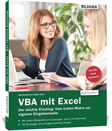 VBA mit Excel - Der leichte Einstieg: Vom ersten Makro zur eigenen Eingabemaske - Für Excel 2010 bis 2016