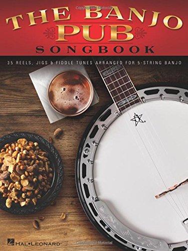 The Banjo Pub Songbook: 35 Reels, Jigs & Fiddle Tunes Arranged For 5-String Banjo: Noten, Sammelband für Banjo