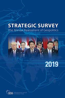 Strategic Survey 2019: The Annual Assessment of Geopolitics