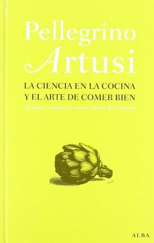 La ciencia en la cocina y el arte de comer bien: El primer recetario de cocina italiana de la historia