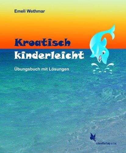 Kroatisch kinderleicht: Übungsheft mit Lösungen