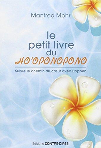 Le petit livre du Ho'oponopono : suivre le chemin du coeur avec Hoppen