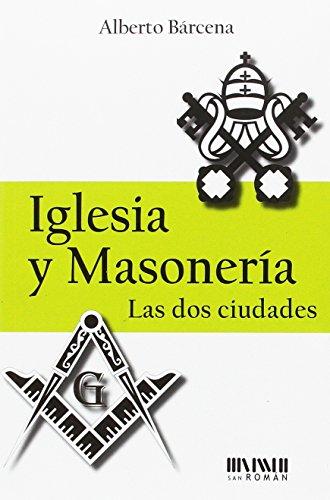 Iglesia y masonería : las dos ciudades