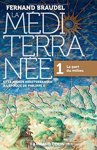 La Méditerranée et le monde méditerranéen à l'époque de Philippe II. Vol. 1. La part du milieu