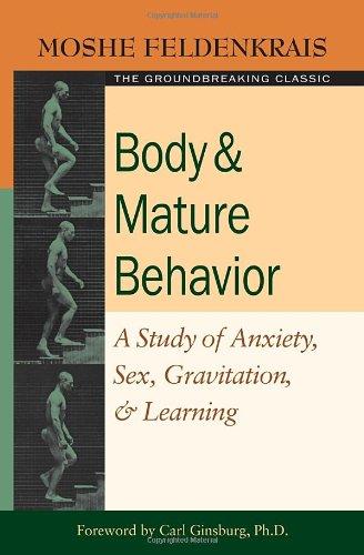 Body and Mature Behavior: A Study of Anxiety, Sex, Gravitation, and Learning: A Study of Anxiety, Sex, Grativation, and Learning