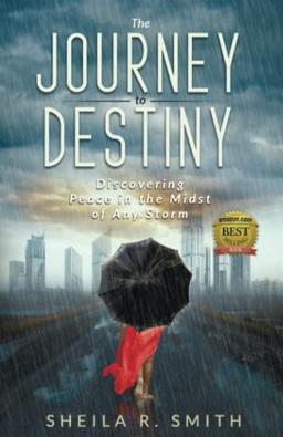 The Journey to Destiny: Discovering Peace in the Midst of Any Storm