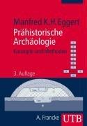 Prähistorische Archäologie - Konzepte und Methoden (Uni-Taschenbücher M)