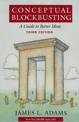 Conceptual Blockbusting: A Guide To Better Ideas, Third Edition