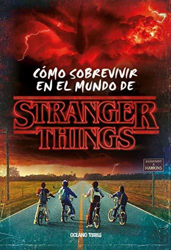 Cómo sobrevir en el mundo de Stranger things: Cómo Sobrevivir En El Mundo De Stranger Things