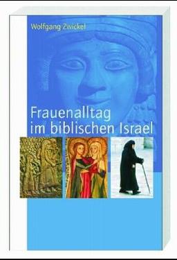 Frauenalltag im biblischen Israel