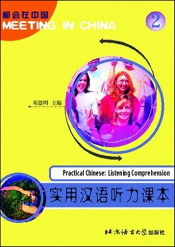 Meeting in China-Practical Chinese: Vol. 2: Listening Comprehension