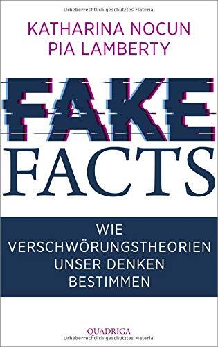 Fake Facts: Wie Verschwörungstheorien unser Denken bestimmen