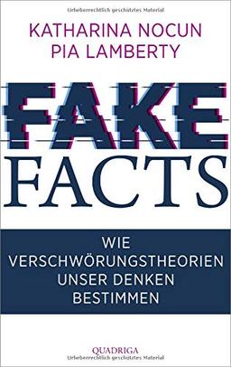 Fake Facts: Wie Verschwörungstheorien unser Denken bestimmen