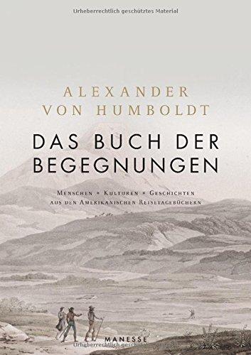 Das Buch der Begegnungen: Menschen – Kulturen – Geschichten aus den Amerikanischen Reisetagebüchern