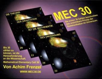 MEC 30 - Mathematical Elementary Cell 30: Die Theorie der Gravitation ist die Mathematik des Universums