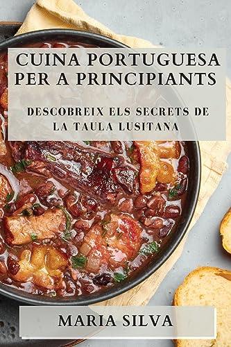 Cuina Portuguesa per a Principiants: Descobreix els Secrets de la Taula Lusitana