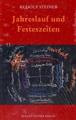 Jahreslauf und Festeszeiten: Ein Lesebuch mit Vorträgen, Aufsätzen und Spruchdichtungen