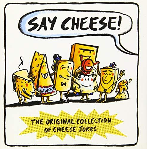 Say Cheese: The Original Collection of Cheese Jokes